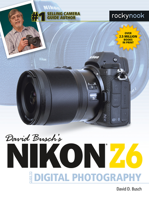 David Busch's Nikon Z6 Guide to Digital Photography Cover Image
