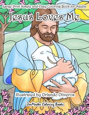 Jesus Loves Me Large Print Simple and Easy Coloring Book for Adults: An  Easy Adult Coloring Book of Faith for Relaxation and Stress Relief (Easy  Coloring Books for Adults #9)
