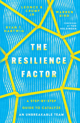 The Resilience Factor: A Step-By-Step Guide to Catalyze an Unbreakable Team Cover Image