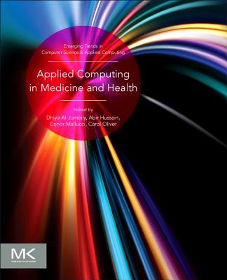 Applied Computing in Medicine and Health (Emerging Topics in Computer Science and Applied Computing) Cover Image