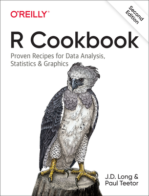 R Cookbook: Proven Recipes for Data Analysis, Statistics, and Graphics By Jd Long, Paul Teetor Cover Image