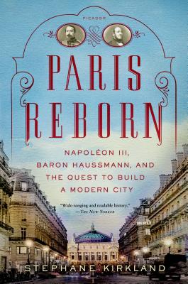 Paris Reborn: Napoléon III, Baron Haussmann, and the Quest to Build a Modern City Cover Image