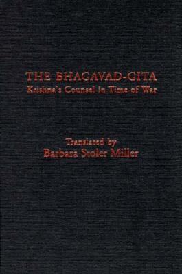 The Bhagavad-Gita: Krishna's Counsel in Time of War By Barbara Stoler Miller (Translator) Cover Image