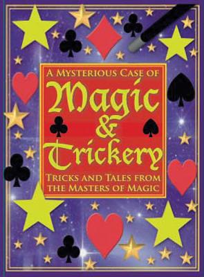 A Mysterious Case of Magic and Trickery: Tricks and Tales from the Masters of Magic Cover Image