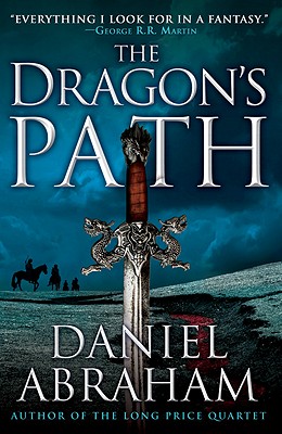 The Dragon's Path (The Dagger and the Coin #1) By Daniel Abraham Cover Image