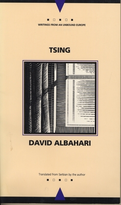 Tsing (Writings From An Unbound Europe) By David Albahari, David Albahari (Translated by) Cover Image