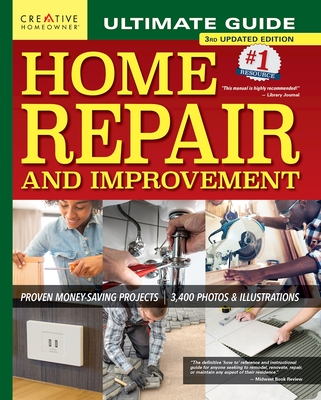 Ultimate Guide to Home Repair and Improvement, 3rd Updated Edition: Proven Money-Saving Projects; 3,400 Photos & Illustrations Cover Image