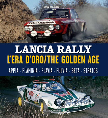 Lancia Rally: L'era d'oro/The golden age. Appia - Flaminia - Flavia - Fulvia - Beta - Stratos Cover Image