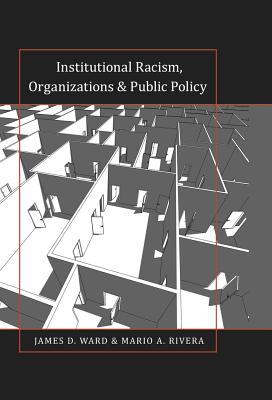 Institutional Racism, Organizations & Public Policy (Black Studies and Critical Thinking #46) By Rochelle Brock (Editor), Richard Greggory Johnson III (Editor), James D. Ward Cover Image