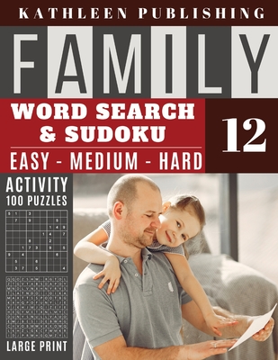 Family Word Search and Sudoku Puzzles Large Print: 100 games Activity Book WordSearch Sudoku - Easy - Medium and Hard for Beginner to Expert Level Per Cover Image