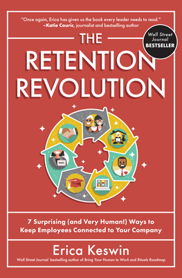 The Retention Revolution: 7 Surprising (and Very Human!) Ways to Keep Employees Connected to Your Company Cover Image