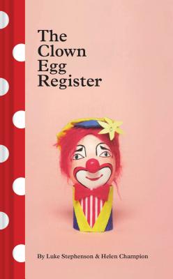 The Clown Egg Register: (Funny Book, Book About Clowns, Quirky Books) Cover Image