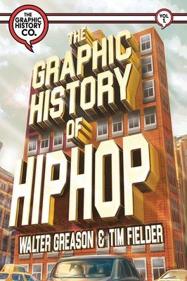 The Graphic History of Hip Hop (Volume #1)