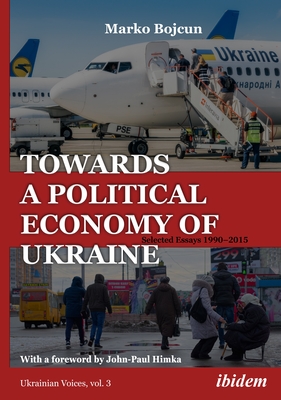 Towards a Political Economy of Ukraine: Selected Essays 1990-2015 Cover Image