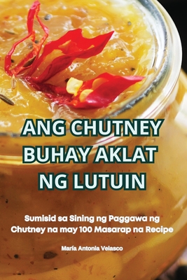 Ang Chutney Buhay Aklat Ng Lutuin Cover Image