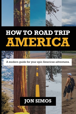 How To Road Trip America: A Modern Guide for Epic American Adventures Cover Image