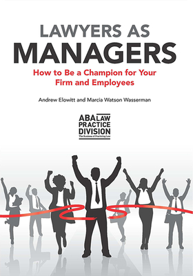 Lawyers as Managers: How to Be a Champion for Your Firm and Employees Cover Image