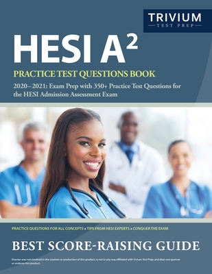 HESI A2 Practice Test Questions Book 2020-2021: Exam Prep with 350+ Practice Test Questions for the HESI Admission Assessment Exam Cover Image