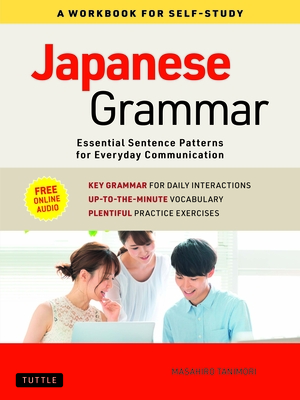 Japanese Grammar: A Workbook for Self-Study: Essential Sentence Patterns for Everyday Communication (Free Online Audio) Cover Image