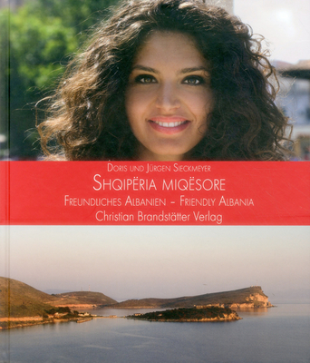Shqiperia Miqesore Friendly Albanien By J. Sieckmeyer, Doris Sieckmeyer Cover Image
