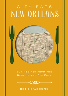 City Eats: New Orleans: 50 Recipes from the Best of Crescent City Cover Image