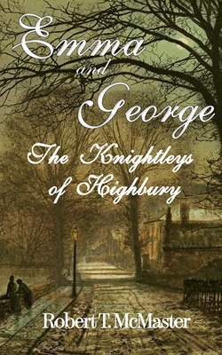 Emma and George: The Knightleys of Highbury By Robert T. McMaster Cover Image