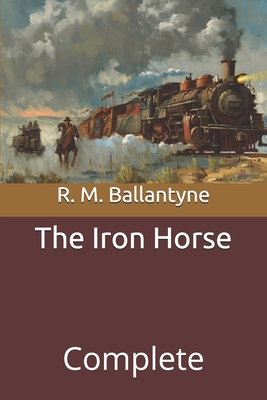 The Iron Horse: Complete Cover Image