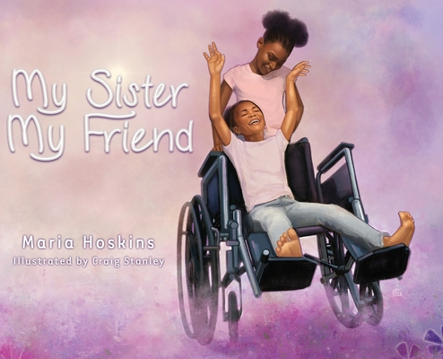 My Sister My Friend By Maria Hoskins, Craig Stanley (Illustrator) Cover Image