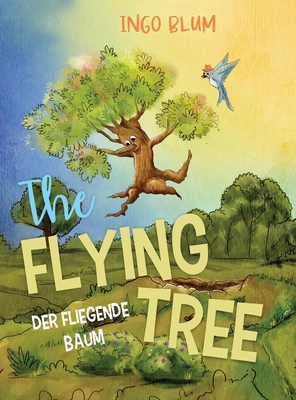 The Flying Tree - Der fliegende Baum: Bilingual children's picture book in English-German Cover Image