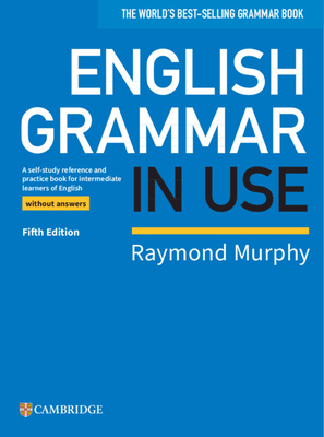 English Grammar in Use Book Without Answers: A Self-Study Reference and Practice Book for Intermediate Learners of English By Raymond Murphy Cover Image