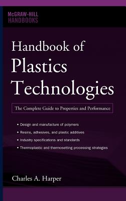 Handbook of Plastics Technologies: The Complete Guide to Properties and Performance (McGraw-Hill Handbooks)