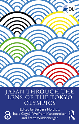 Japan Through the Lens of the Tokyo Olympics Open Access (Routledge Focus on Asia) Cover Image