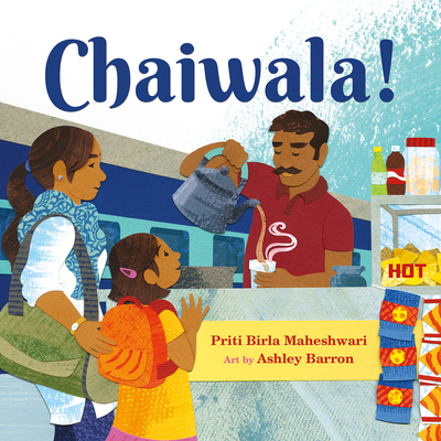 Chaiwala! By Priti Birla Maheshwari, Ashley Barron (Illustrator) Cover Image