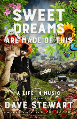 Sweet Dreams Are Made of This: A Life In Music By Dave Stewart, Mick Jagger (Foreword by) Cover Image