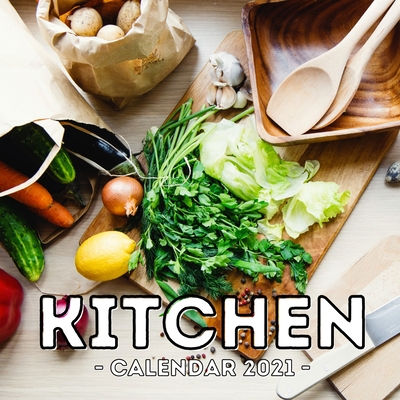 Kitchen Calendar 2021: 16-Month Calendar, Cute Gift Idea For Cooking Lovers Men & Women Cover Image