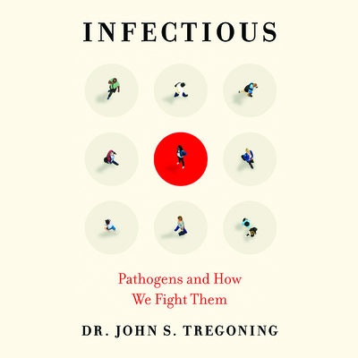 Infectious: Pathogens and How We Fight Them By John S. Tregoning, Mike Cooper (Read by) Cover Image