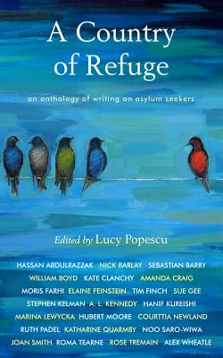 A Country of Refuge: An Anthology of Writing on Asylum Seekers By Lucy Popescu (Editor) Cover Image