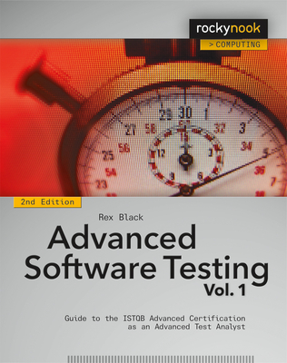 Advanced Software Testing, Volume 1: Guide to the Istqb Advanced Certification as an Advanced Test Analyst By Rex Black Cover Image