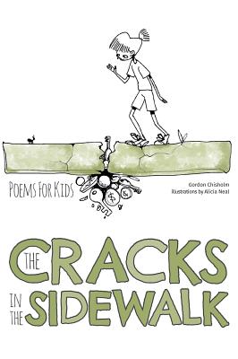 The Cracks In The Sidewalk: Poems For Kids By Gordon Chisholm, Alicia Neal (Illustrator) Cover Image