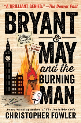 Bryant & May and the Burning Man: A Peculiar Crimes Unit Mystery Cover Image