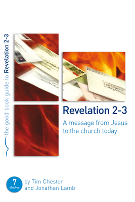 Revelation 2-3: A Message from Jesus to the Church Today (Good Book Guides) Cover Image