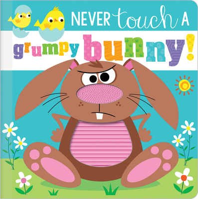 Never Touch a Grumpy Bunny! By Rosie Greening, Stuart Lynch (Illustrator) Cover Image