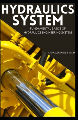 Hydraulics System: Fundamental Basics of Hydraulics Engineering System Cover Image