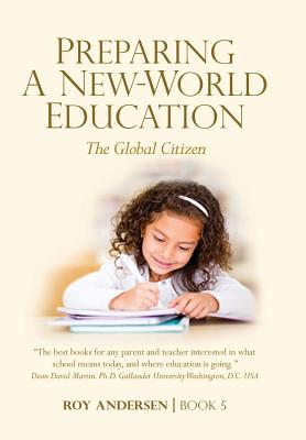Preparing A New World Education: The Global Citizen (Preparing the 21st Century Child #5) Cover Image
