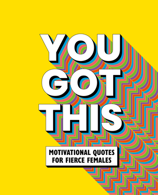 You Got This: Motivational Quotes for Fierce Females Cover Image