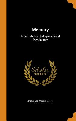 Memory: A Contribution to Experimental Psychology By Hermann Ebbinghaus Cover Image