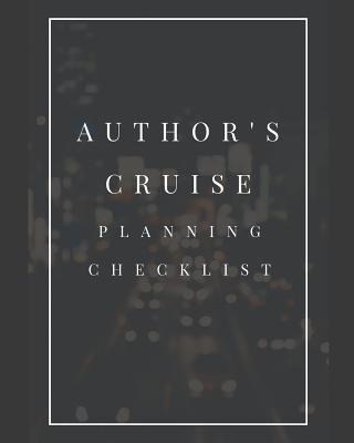 Author's Cruise Planning Checklist: Cruise Port and Excursion Organizer, Travel Vacation Notebook, Packing List Organizer, Trip Planning Diary, Itiner By Wavy Ship Publishing Cover Image