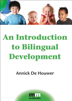 An Introduction to Bilingual Development (MM Textbooks #4) By Annick de Houwer Cover Image