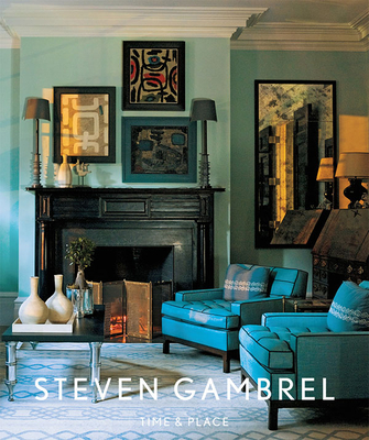 Steven Gambrel: Time and Place By Steven Gambrel Cover Image