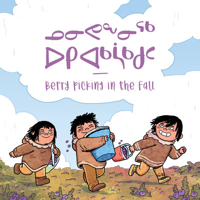 Berry Picking in the Fall: Bilingual Inuktitut and English Edition Cover Image